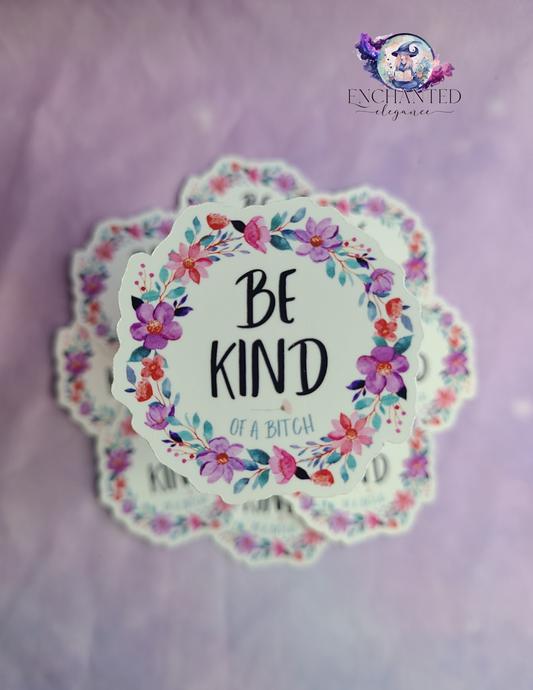 Be Kind Of A Bitch Sticker