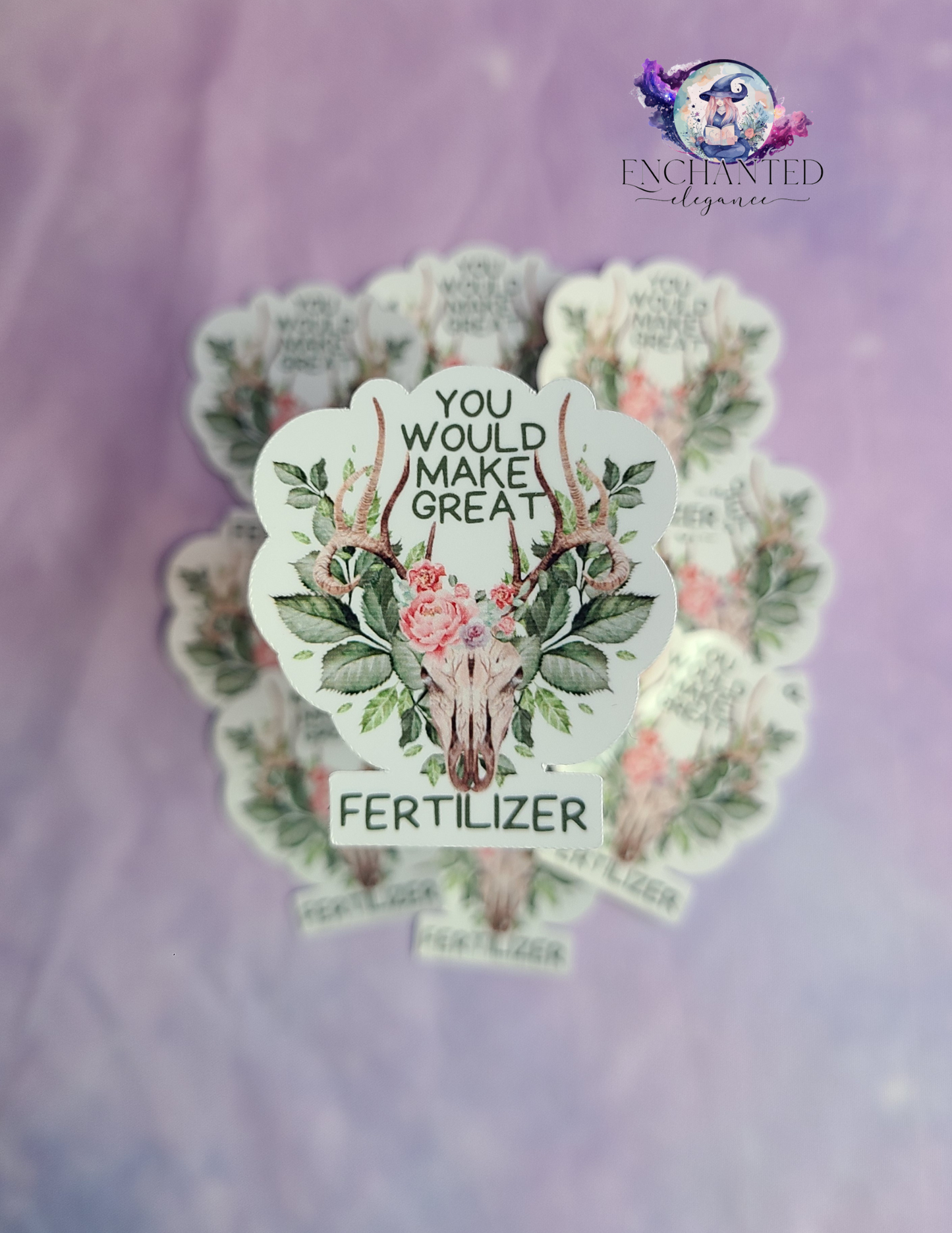 You Would Make Great Fertilizer Sticker