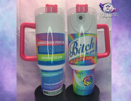Bitch Be Gone Spray Tumbler