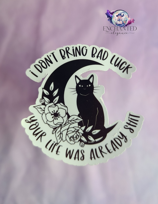 I Don't Bring Bad Luck Sticker